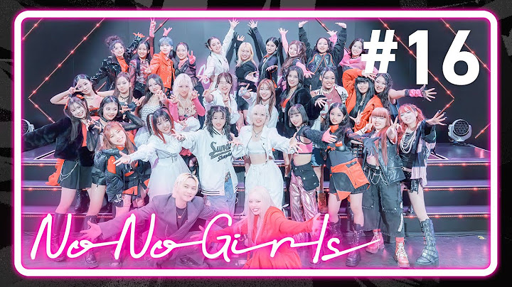 【No No Girls】Ep.16 / Final Round -We are No No Girls-