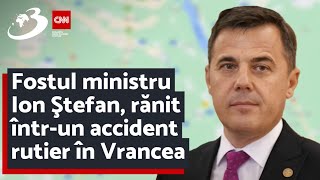 Fostul ministru Ion Ştefan, rănit într-un accident rutier în Vrancea