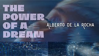 🎬 THE POWER OF A DREAM 📽️ | Videoclip | from the album The Magic Of Life by Alberto de la Rocha