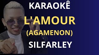 KARAOKÊ - L'AMOUR AGAMENON - SILFARLEY