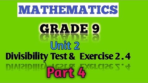 Grade 9 Maths unit 2 Divisibility test & Exercise 2.4|| Part 4 Maths With Fikru||New Curriculum