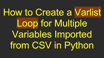 How to Create a Varlist Loop for Multiple Variables Imported from CSV in Python