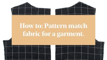 How To: Pattern Match Fabric for a Garment