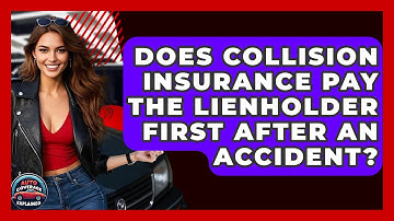 Does Collision Insurance Pay The Lienholder First After An Accident? - Auto Coverage Explained