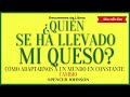 Resumen Libro ¿QUIÉN SE HA LLEVADO MI QUESO? | Spencer Johnson.