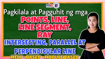 MATH 3 [Q3] || POINT, LINE, LINE SEGMENT AT RAY | PERPENDICULAR, PARALLEL AT INTERSECTING LINES