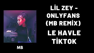 Lil Zey   Onlyfans MB REMİX Le Havle TikTok