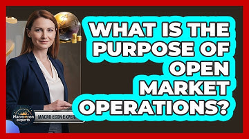 What Is The Purpose Of Open Market Operations?