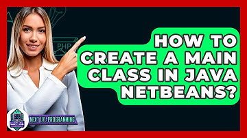 How To Create A Main Class In Java NetBeans? - Next LVL Programming