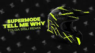 Supermode - Tell Me Why Tolga Sisli Remix