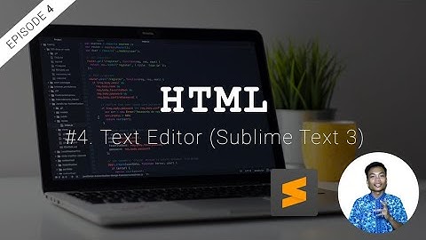 #4. Installasi dan Pengenalan Text Editor (Sublime Text 3)