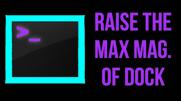 Terminal Tutorial! Part 22! Raise the Maximum Magnification of your Dock!