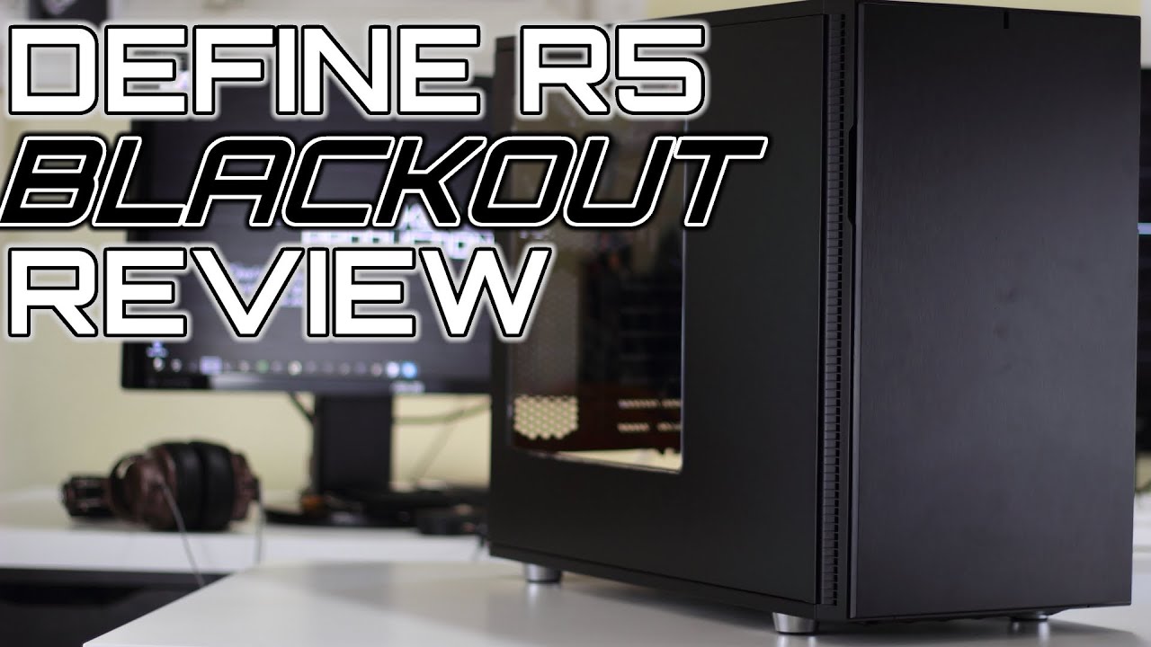 Fractal Design Define R5 Blackout Edition Review - YouTube