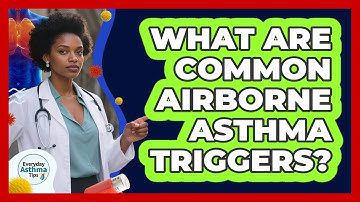 What Are Common Airborne Asthma Triggers?