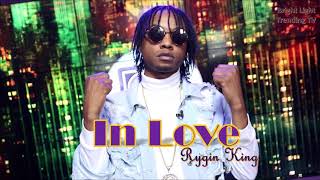 Rygin King - In Love | Raw | 2019 Dancehall