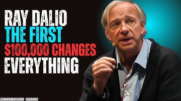 WHY THE FIRST $100,000 IS SO HARD AND THE NEXT IS EASY | LIFE CHANGING LESSONS BY RAY DALIO