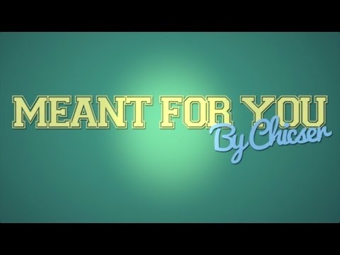 Meant For You By Chicser (Lyric Video)