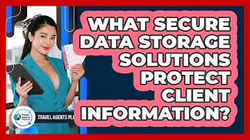 What Secure Data Storage Solutions Protect Client Information?