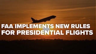 FAA implements new airspace rules at Reagan Airport during presidential flights