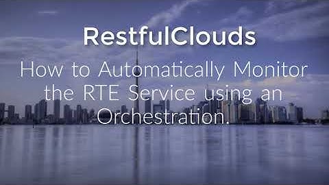 How to Automatically Monitor the RTE Service.