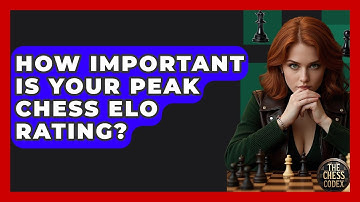 How Important Is Your Peak Chess ELO Rating? - The Chess Codex