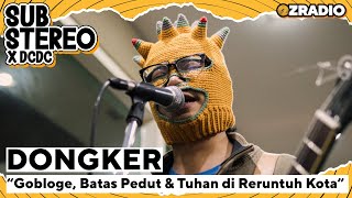 DONGKER - GOBLOGE, BATAS PEDUT & TUHAN DI RETUNTUH KOTA | SUBSTEREOXDCDC