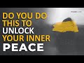 Do you do this  to unlock your inner peace