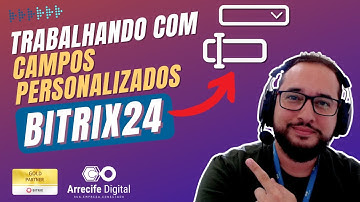 Trabalhando com Campos Personalizados no Bitrix24 – Personalize Seu CRM!