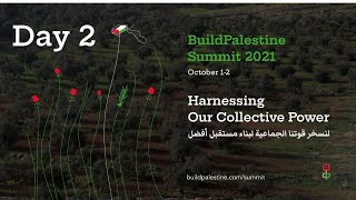 BuildPalestine Summit - Harnessing Our Collective Power - Day 2