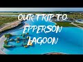 OUR TRIP TO EPPERSON LAGOON