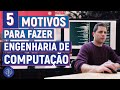 5 MOTIVOS PARA FAZER ENGENHARIA DE COMPUTAÇÃO | Vale a pena?