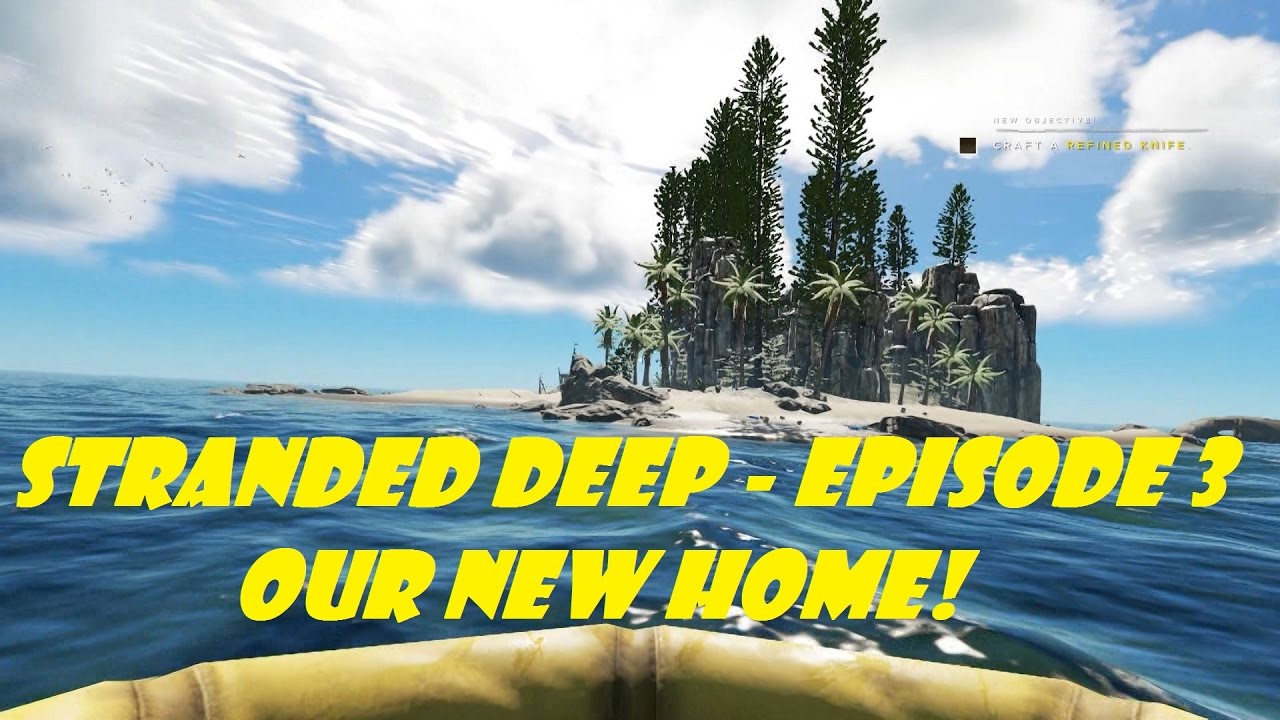 Let's Play Stranded Deep - E3: Our New Home! - YouTube