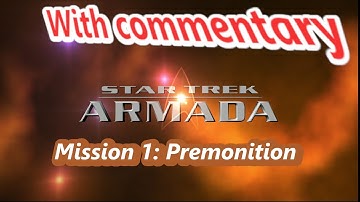 Star trek Armada Mission 1: Premonition - Commentary