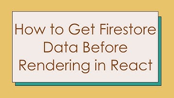 How to Get Firestore Data Before Rendering in React