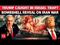 'Trump Caught In Netanyahu Trap': U.S. Military Veteran Drops Iran Bombshell | WATCH