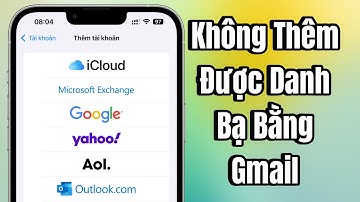Cách Khắc Phục Không Thêm Được Danh Bạ Bằng Gmail Trên iPhone
