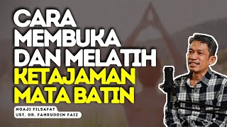 Ngaji Filsafat|Cara Membuka Dan Melatih Ketajaman Mata Hati-Dr.Fahruddin Faiz