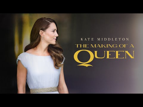Kate Middleton The Making of A Queen I Princess Catherine and Prince William