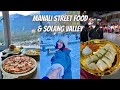 Manali Vlog (Part 2) | Street Food, Solang Valley, Cafe 1947, Where I Stayed In Manali