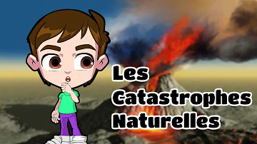 Quelles sont les catastrophes naturelles ?