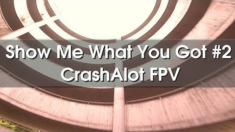 ShowMeWhatYouGot#2 - Freestyle Contest Submission - CrashAlot FPV