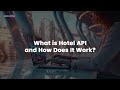 What is Hotel API and How Does It Work? | Travel Tech Explained Simply