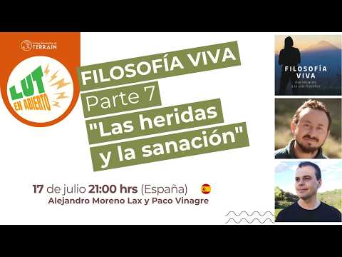 Wounds and Healing - Episode 7 - Living Philosophy - Paco Vinagre and Alejandro Moreno