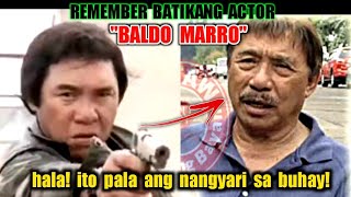 Naalala nyo paba ang Batikang Actor na si "BALDO MARRO" hala ito pala ang nangyari sa buhay niya"😥