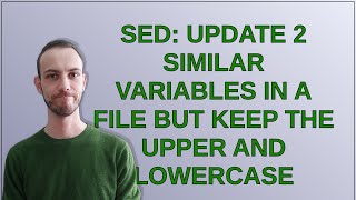 Unix: sed: update 2 similar variables in a file but keep the upper and lowercase