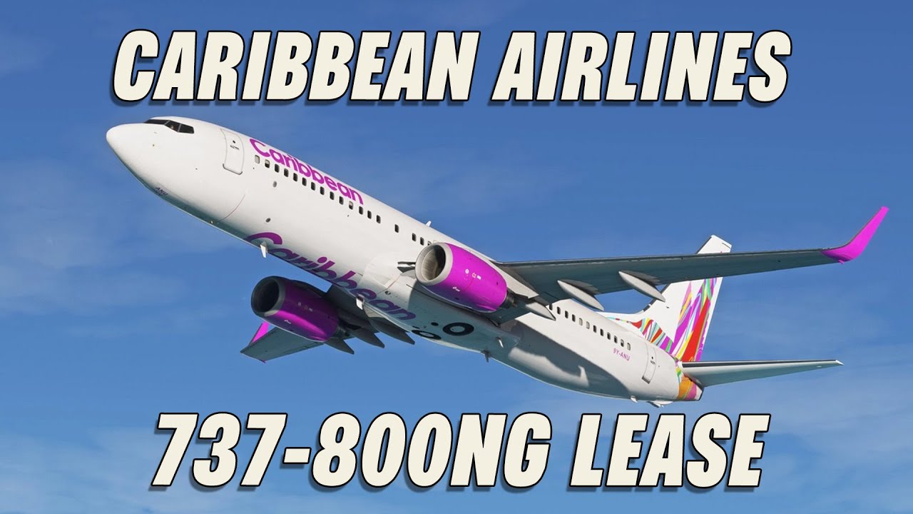 Caribbean Airlines Leasing Boeing 737-800NG (Confirmed) - YouTube