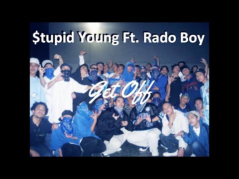 $tupid young feat. Rado Boy - Get Off (Lyrics)