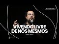 VIVENDO LIVRE DE NÓS MESMOS - TRIUNFOS: PARTE 2 - Pr. Daniel Cezário | Livres Church