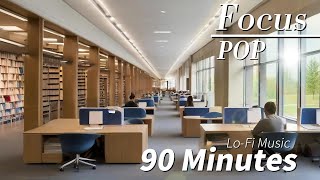 90 Minutes Lo-Fi Pop Music [Focus]