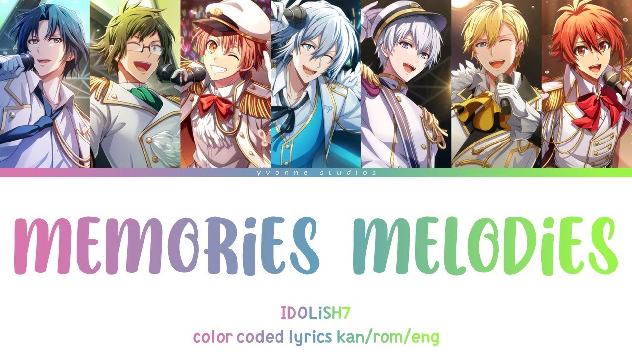 IDOLiSH7 - MEMORiES MELODiES (color coded lyrics) - YouTube